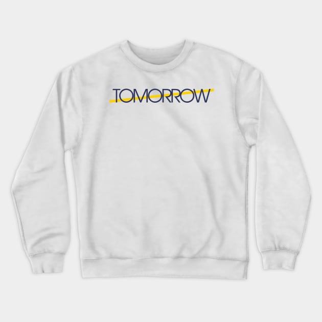 tomorrow is better Crewneck Sweatshirt by creative words